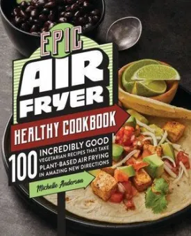 Epic Air Fryer Healthy Cookbook